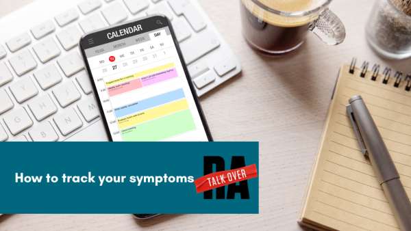 Tracking your RA symptom can clarify your treatment goals and questions and give you the kind of empowerment to insist on being heard by your medical team. Subtitle graphic. A phone with a calendar app is lying on a keyboard. There is also a notebook and pen. Talk Over RA: How to track your symptoms