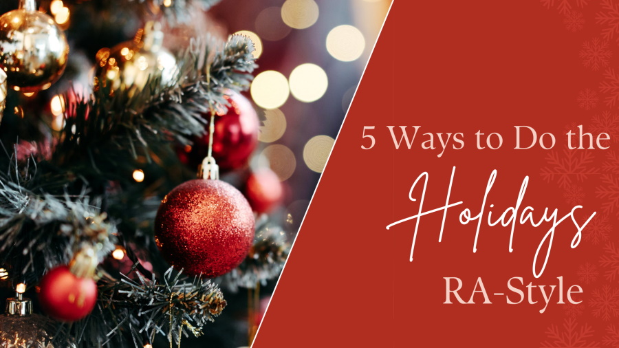 5 ways to do the holidays RA-style. A close up of a decorated Christmas tree