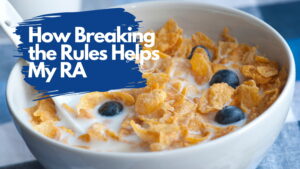 Going against conventional thinking (breakfast for dinner anyone?) is key in happier living with RA.