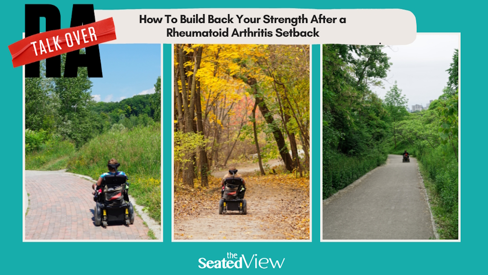 Title graphic with three photos of me in my wheelchair from the back. In each photo, I'm further away. Title: Talk Over RA - How to Build Back Strength After a Rheumatoid Arthritis Setback