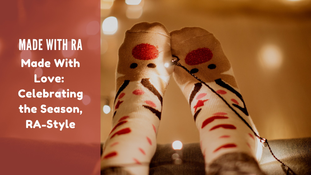 Reindeer socks on two feet wrapped in twinkle lights. Text: Made with RA: Made with Love: Celebrating the Season, RA-Style