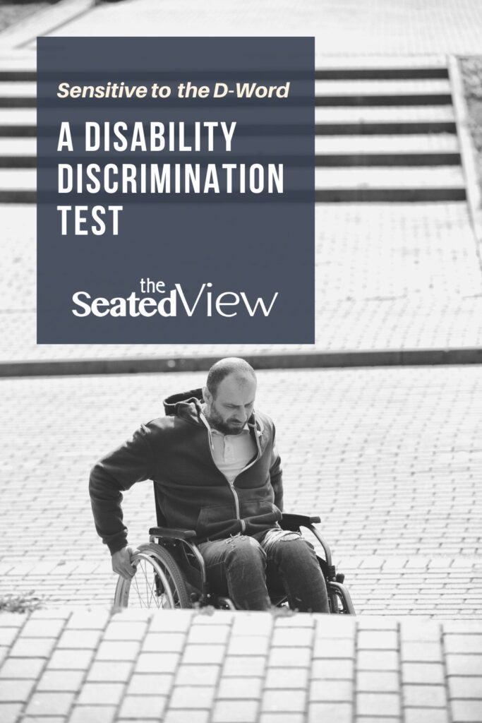 "I have this handy test to check whether a situation is Wrong. Substitute another group, such as women or Black instead of disabled and if they'd have issues with a situation, it’s also discrimination when applied to people with disabilities."