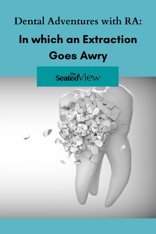 My experience with RA dental complications and the resulting tooth extraction, slightly funny. Dental Adventures with RA: In Which an Extraction Goes Awry.