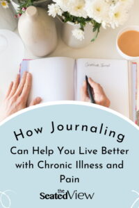 Did you know journaling can be an important tool to add to your bag of chronic illness and pain coping tools? Information about the research, how to get started, and journaling prompts. Graphic shows a woman's hands about to write in a journal. There is a bouquet of white flowers and a cup of coffee