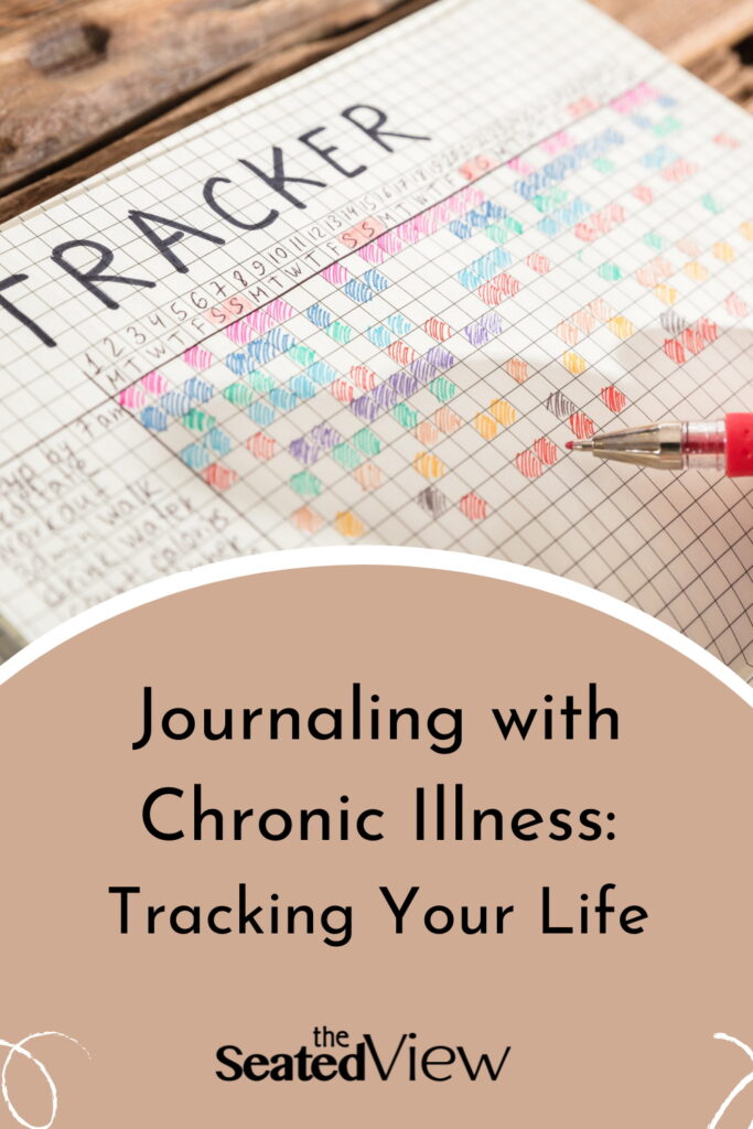 Title of the post: Journaling with chronic illness: tracking your life. I show some of the ways you can use your planner to track your life, chronic illness style. Graphic shows the title of the post, logo for The Seated View, and a photo of acpage of trackers in a jorunal and a pening in a journal, filling out fields in the tracker