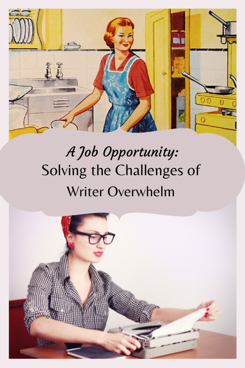 Pinterest graphic showing two images of vintage women, one wearing an apron in a kitchen, the other taking a piece pf paper out of a typewriter. Title: A Job Opprninity: Solving the Challenges of Writer Overwhelm