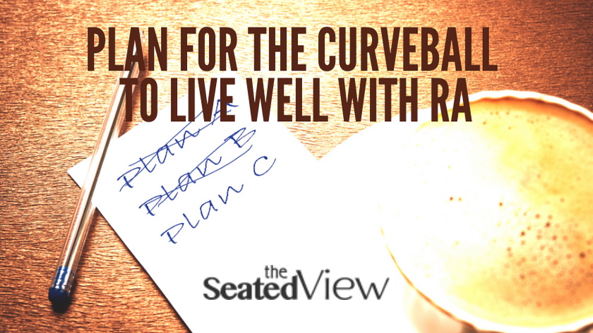 Rheumatoid arthritis is what happens when you make any plans. So how do you keep from missing out? Check out my approach for continuing to have a life with chronic illness. 