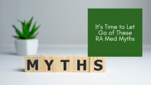 Yes, there are risks with any drug you take. But let's sort fact from fiction about rheumatoid arthritis treatments.