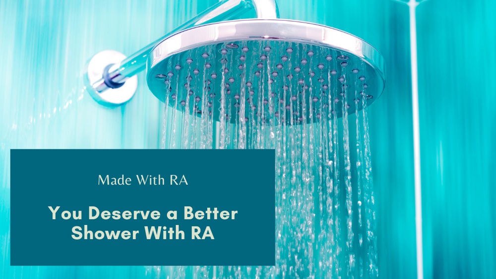 Water emerging from a shower head against a teal background. Title graphic text: "Made With RA - You Deserve a Better Shower with RA 