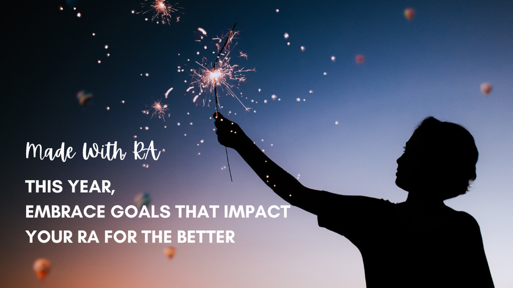 Title graphic showing the silhouette of a woman holding a sparkler against a dusk sky. Made With RA: This Year, Embrace Goals That Impact Your RA for the Better