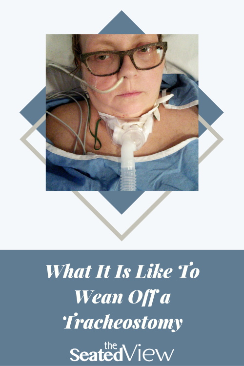 55.	When you’ve have had a tracheostomy while being on a ventilator, you eventually have to wean off it. It’s a staged process, one step at a time to make sure you’re safe. This was how I did it. Pinterest image with the post title and a photo of Lene in a hospital bed with a tracheostomy