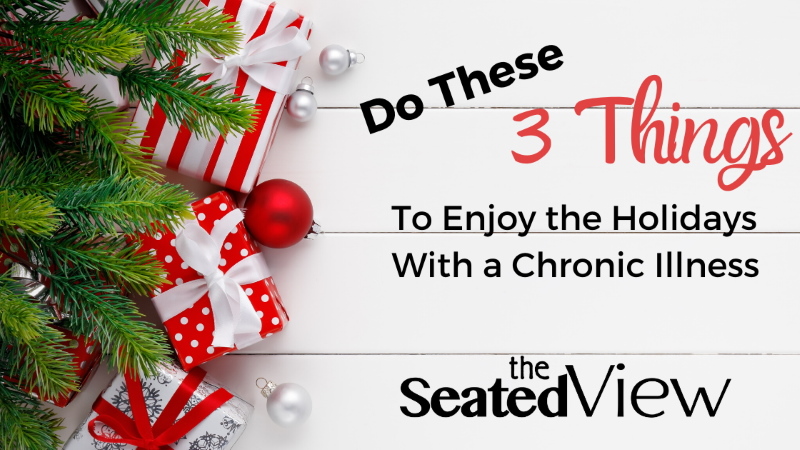 Do These Three Things to Enjoy the Holidays with a Chronic Illness — title on the background of white boards, a Christmas tree and presents wrapped in red and white