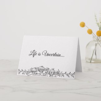 Life is Uncertain greeting card