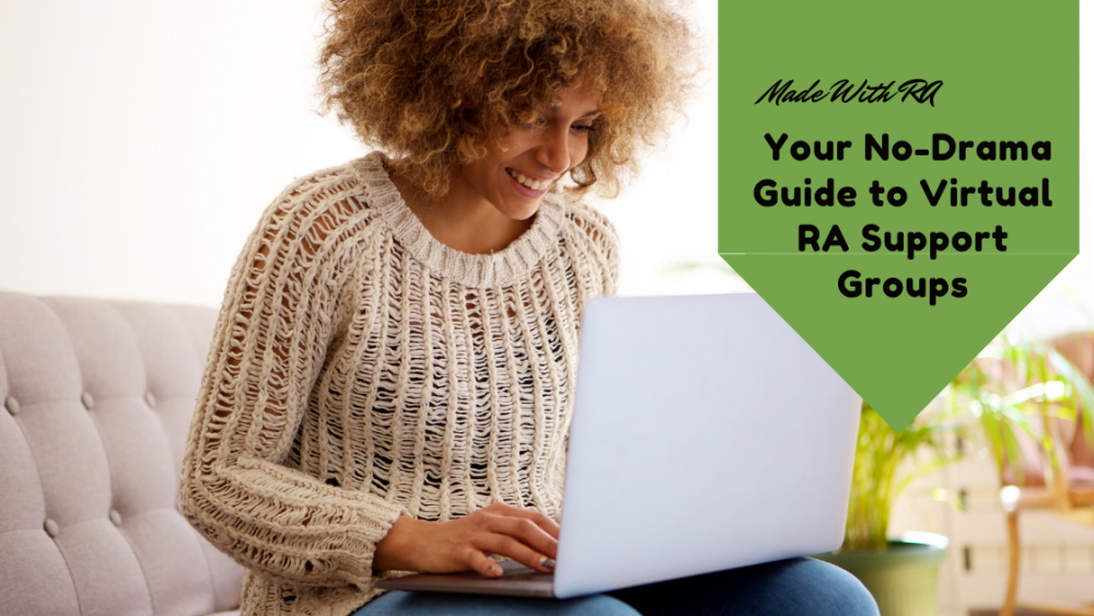 Here's how to find the right rheumatoid arthritis support online. Title graphic showing a black woman swith a laptop sitting on a couch. "Your No-Drama Guide to Virtual RA Support Groups."